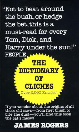 Dictionary of Cliches: If You Wonder about the Origins of All Those Old Saws--from First Blush to Bite the Dust--You'll Find This Book the Cat's Meow! von Ballantine Books